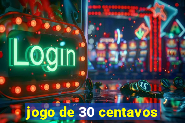 jogo de 30 centavos